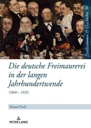 Die deutsche Freimaurerei in der langen Jahrhundertwende (1860 – 1935)